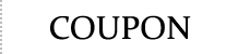 COUPON - クーポン